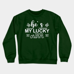 He's my lucky charm Crewneck Sweatshirt